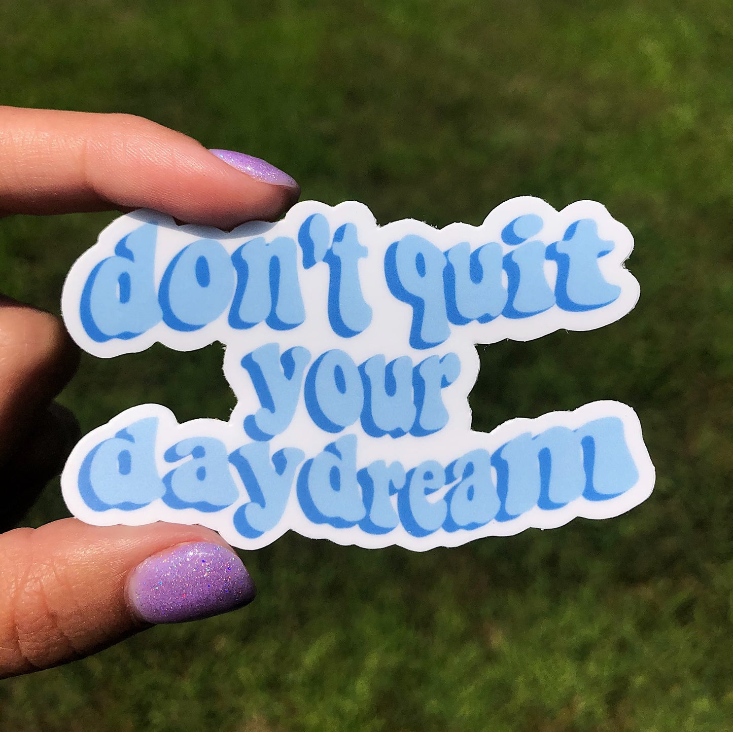 Don't quit your day dream sticker