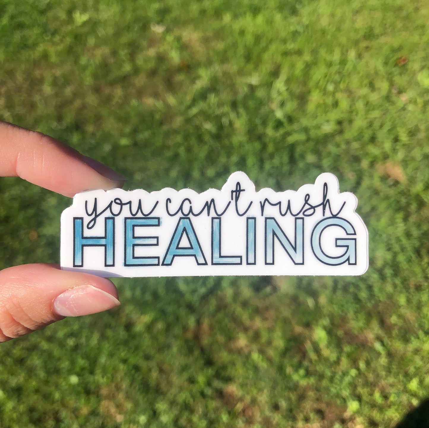 You Can’t Rush Healing | Die Cut Sticker | Waterproof | Decal