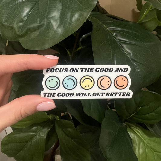 Focus on the Good | Die Cut Sticker | Waterproof | Decal
